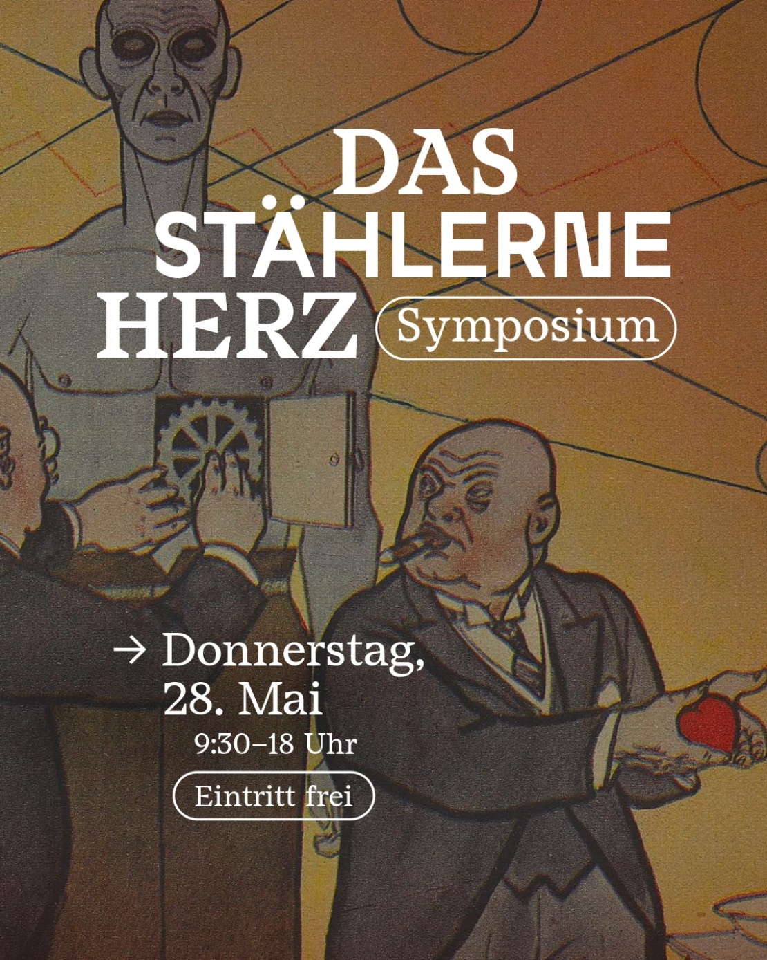 Symposium das stählerne Herz, Donnerstag 28. Mai von 9:30 - 18 Uhr