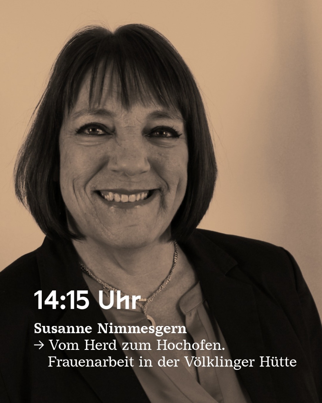 Susanne Nimmesgern spricht um 14:45 vom Herd zum Hochofen. Frauenarbeit in der Völklinger Hütte