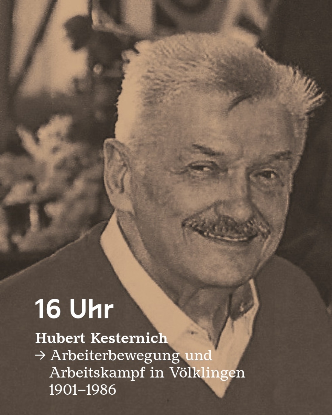 Hubert Kesternich spricht um 16 Uhr über die Arbeiterbewegung und Arbeitskampf in Völklingen 1901-1986.